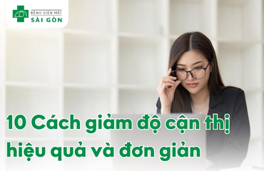 Tổng quan 10 cách giảm độ cận