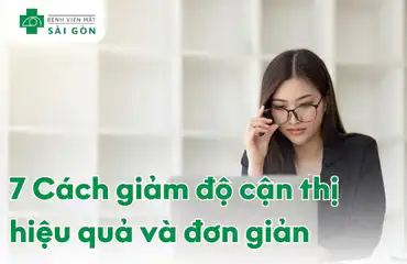 Tổng quan 7 cách giảm độ cận
