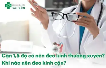 Cận 1,5 độ có nên đeo kính thường xuyên không?