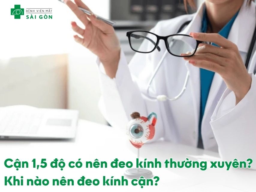 Cận 1,5 độ có nên đeo kính thường xuyên không?