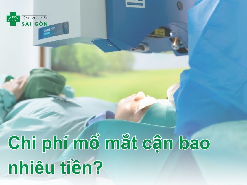 Chi phí mổ cận các phương pháp tại Mắt Sài Gòn