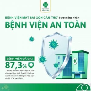 Các bệnh viện thuộc hệ thống Mắt Sài Gòn đạt chuẩn “Bệnh viện an toàn” trong phòng, chống dịch Covid 19 Các bệnh viện thuộc hệ thống Mắt Sài Gòn đạt chuẩn “Bệnh viện an toàn” trong phòng, chống dịch Covid 19