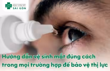Hướng dẫn vệ sinh mắt