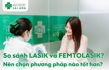 So sánh LASIK và FEMTOLASIK, nên chọn phương pháp nào?