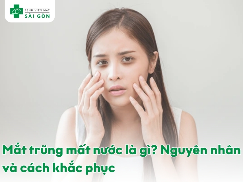 Mắt trũng mất nước nguyên nhân và cách điều trị