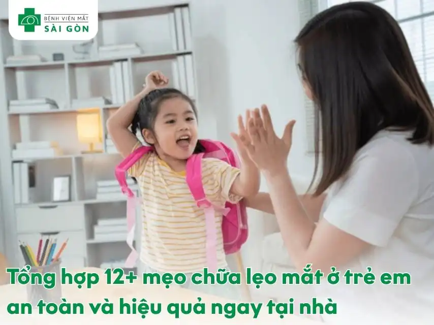 Tổng hợp 12+ mẹo chữa lẹo mắt ở trẻ em