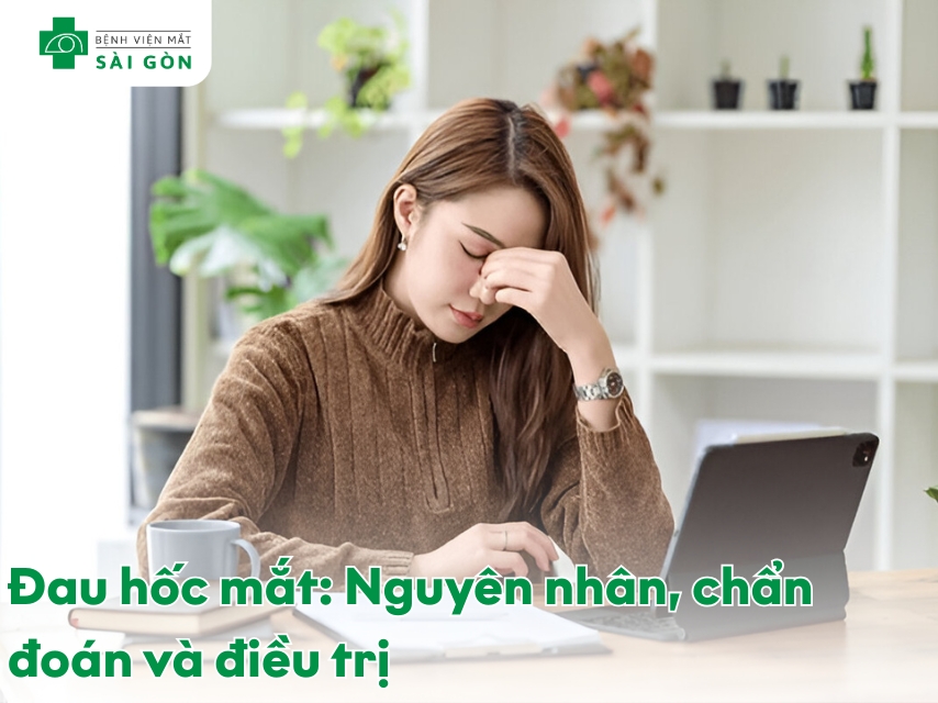 Tìm hiểu về tình trạng đau hốc mắt