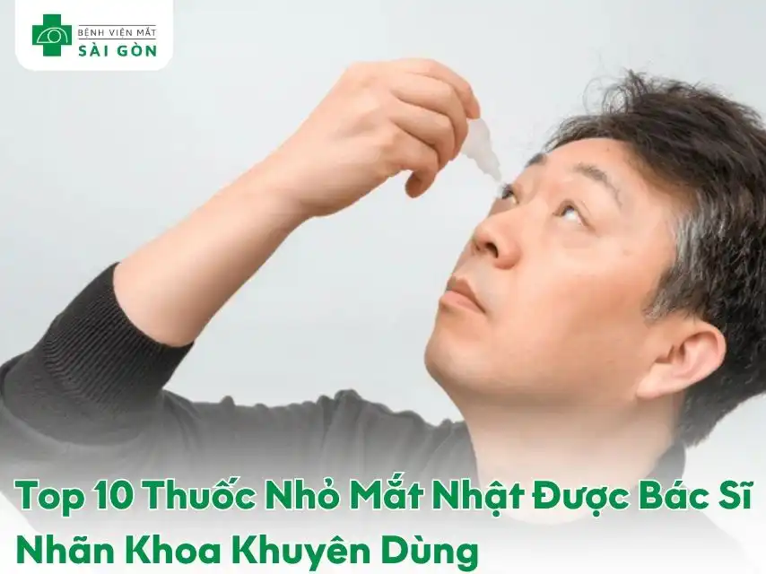 Top 10 Thuốc Nhỏ Mắt Nhật được bác sĩ nhãn khoa khuyên dùng
